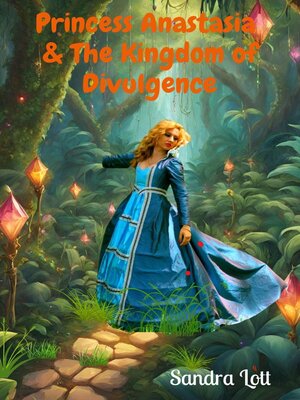 cover image of Princess Anastasia  & the Kingdom of Divulgence